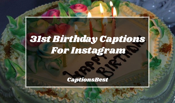 31st Birthday Captions For Instagram