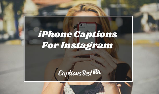 Best iPhone Captions For Instagram and Quotes