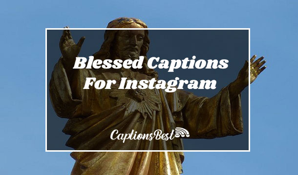 Blessed Captions For Instagram and Quotes