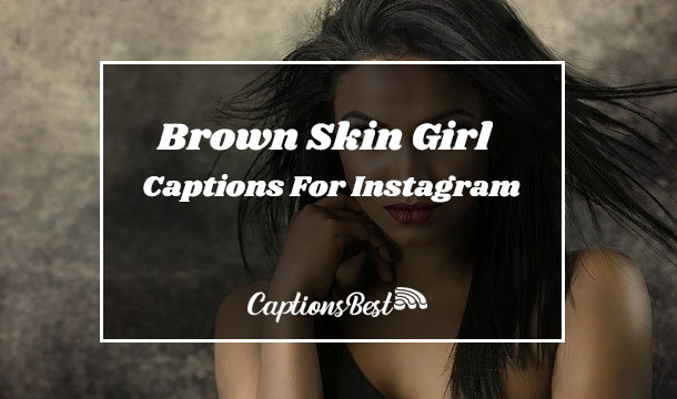 Brown Skin Girl Captions For Instagram and Quotes