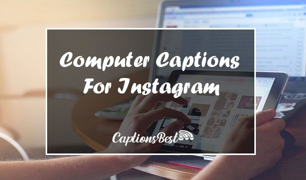 Computer Captions For Instagram and Quotes