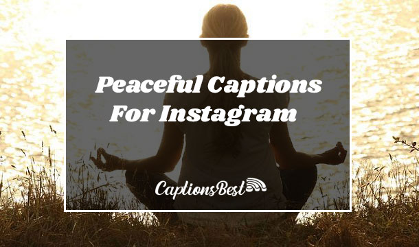 Peaceful Captions For Instagram and Quotes