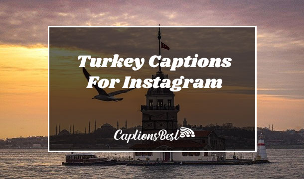 Turkey Captions For Instagram and Quotes