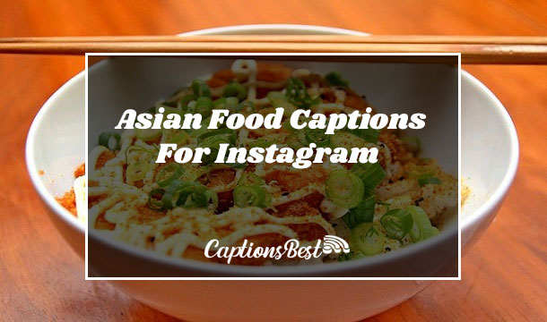 Asian Food Captions For Instagram and Quotes