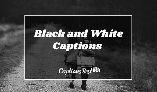 Black and White Captions For Instagram