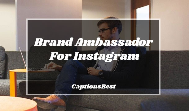 Brand Ambassador Captions For Instagram