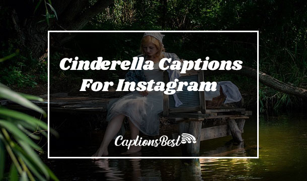 Cinderella Captions For Instagram and Quotes