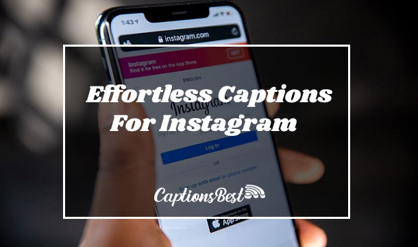Effortless Captions For Instagram