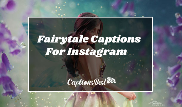 Fairytale Captions For Instagram and Quotes