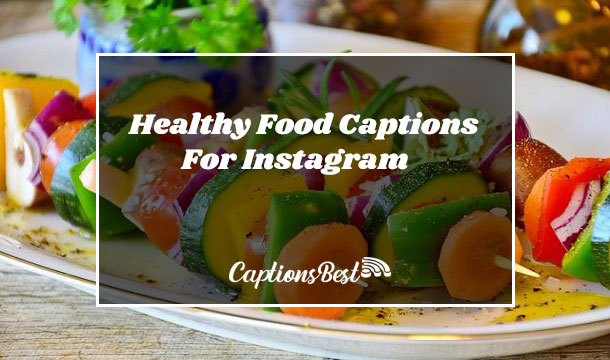 Healthy Food Captions For Instagram and Quotes