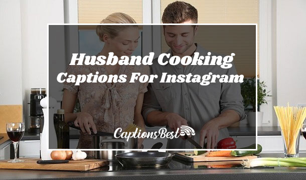 Husband Cooking Captions For Instagram
