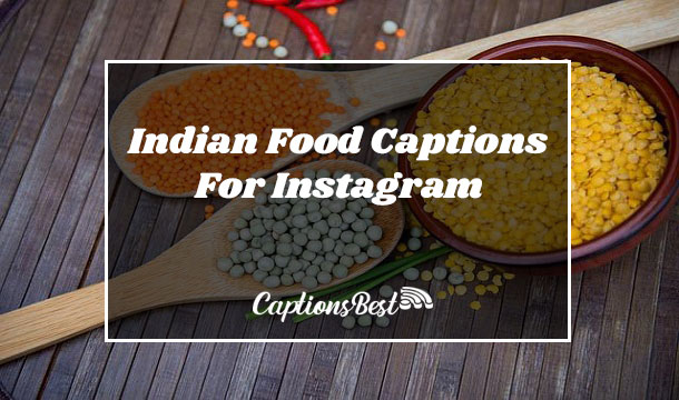 Indian Food Captions For Instagram and Quotes