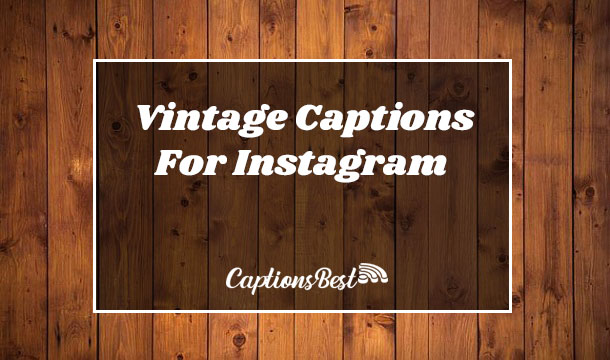 Vintage Captions For Instagram