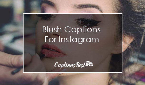 Blush Captions For Instagram