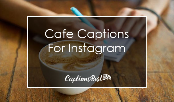 Cafe Captions For Instagram and Quotes