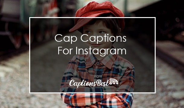 Cap Captions For Instagram