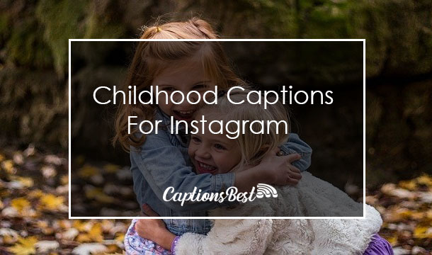 Childhood Photos Captions For Instagram