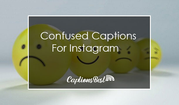 Confused Captions For Instagram