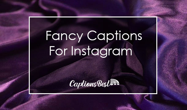 Fancy Captions For Instagram and Quotes