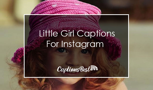 Little Girl Captions For Instagram
