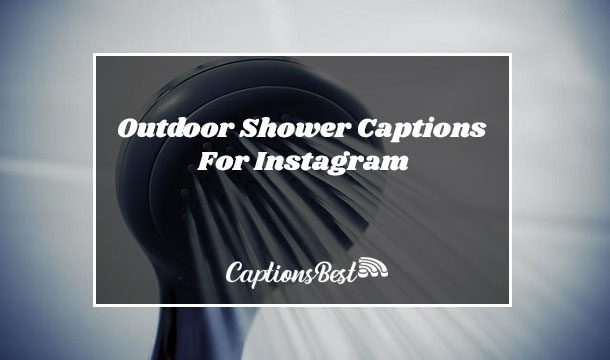 Outdoor Shower Captions For Instagram and Quotes