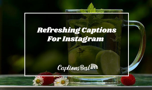 Refreshing Captions For Instagram and Quotes