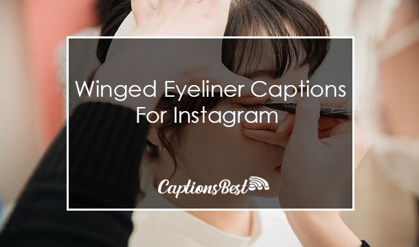 Winged Eyeliner Captions For Instagram
