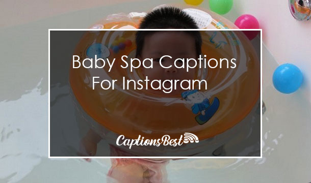 Baby Spa Captions for Instagram With Quotes