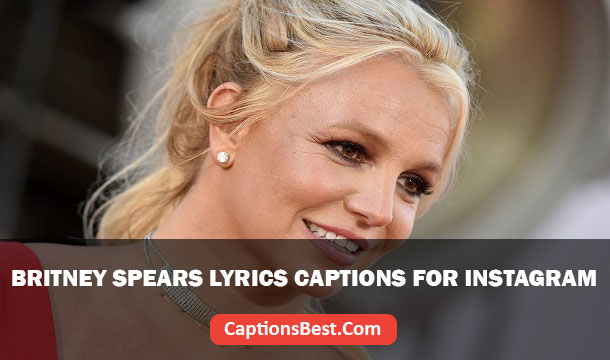 Britney Spears Lyrics for Instagram Captions
