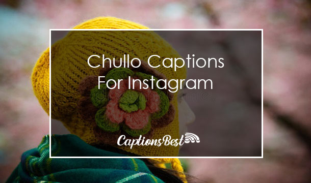Chullo Captions for Instagram With Quotes