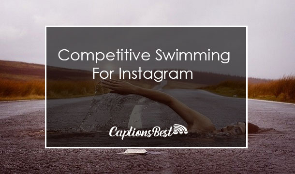 Competitive Swimming Captions for Instagram