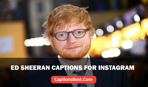 Ed Sheeran Lyrics Captions For Instagram