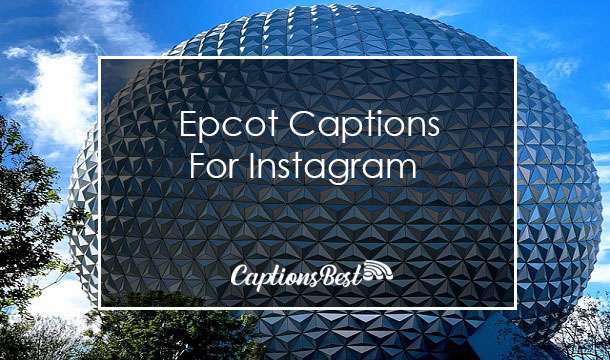 Epcot Captions for Instagram and Quotes