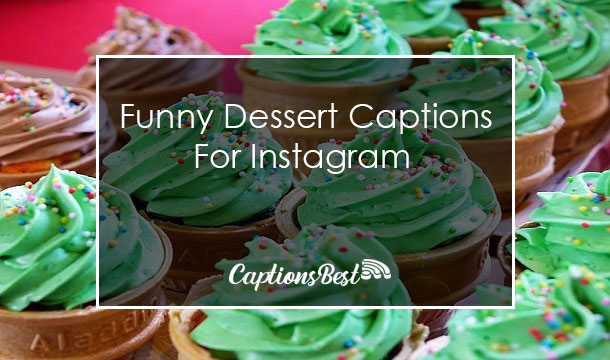 Funny Dessert Captions for Instagram With Quotes