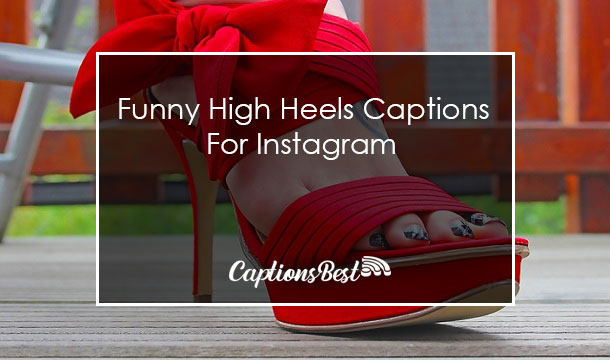 Funny High Heels Captions for Instagram With Quotes