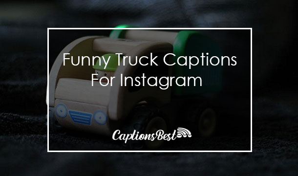 Funny Truck Captions for Instagram With Quotes