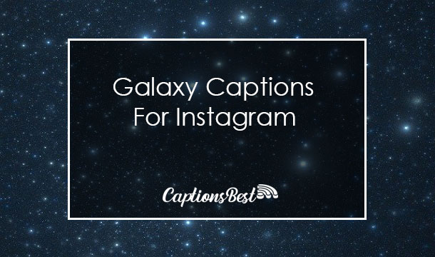 Galaxy Captions for Instagram With Quotes