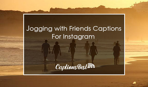 Jogging with Friends Captions for Instagram and Quotes