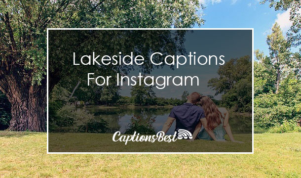 Lakeside Captions for Instagram With Quotes