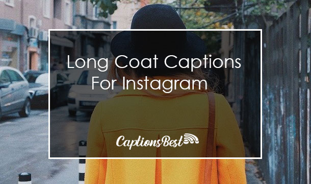 Long Coat Captions for Instagram and Quotes
