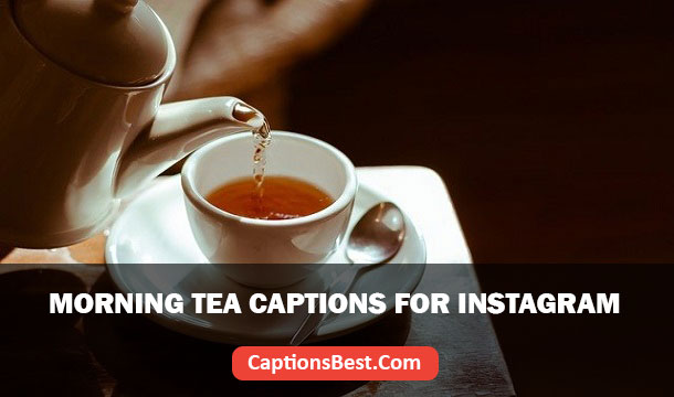 Morning Tea Captions for Instagram