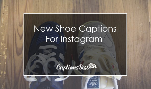 New Shoe Captions for Instagram With Quotes
