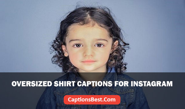 Oversized Shirt Captions for Instagram