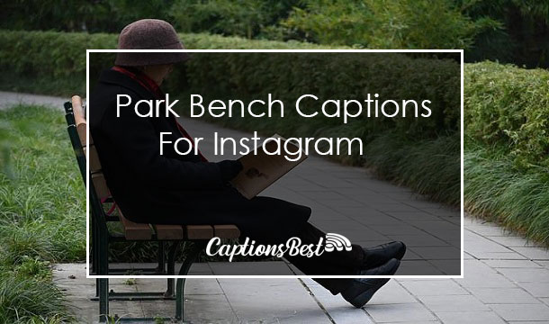 Park Bench Captions for Instagram With Quotes
