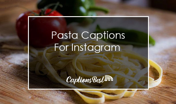 Pasta Captions for Instagram and Quotes