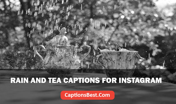 Rain And Tea Captions for Instagram