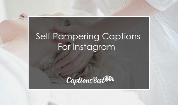 Self Pampering Captions for Instagram With Quotes