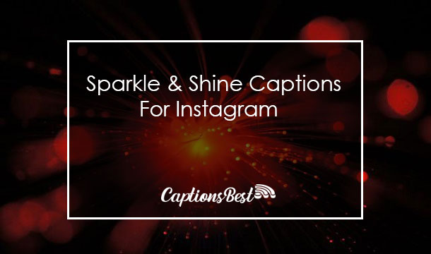 Sparkle And Shine Captions for Instagram and Quotes