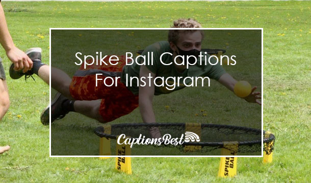 Spike Ball Captions for Instagram With Quotes