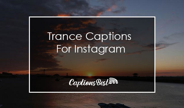Trance Captions for Instagram